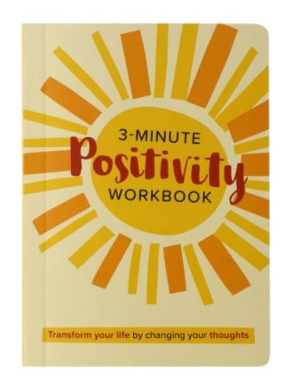 3-Minute Positivity Workbook: Transform Your Life by Changing Your Thoughts